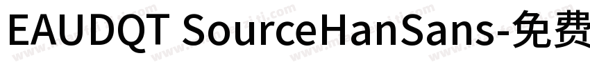 EAUDQT SourceHanSans字体转换